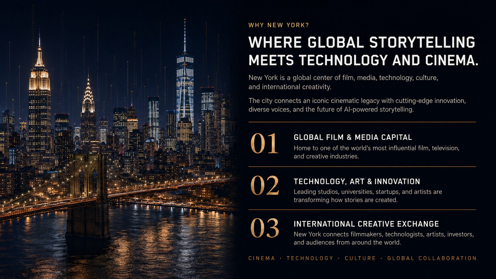 Why New York — Where global storytelling meets technology and cinema: Global Film and Media Capital, Technology Art and Innovation, International Creative Exchange.